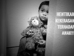 Kasus Kekerasan Terhadap Anak Semakin Mengkhawatirkan