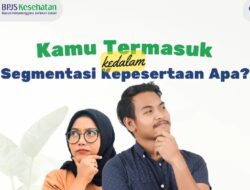Segmen Kepesertaan JKN, Kamu Termasuk yang Mana?
